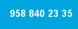 958 840 23 35 958 840 23 35